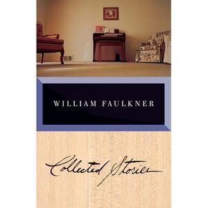 Collected Stories of William Faulkner -- William Faulkner